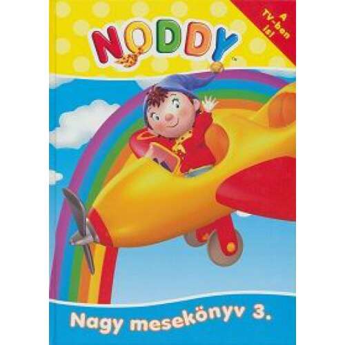 Noddy Nagy mesekönyv 3. 47004092