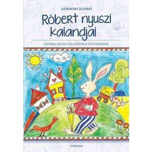 Róbert nyuszi kalandjai - Játékos angol feladatok 6-10 éveseknek 45496078 Gyermek nyelvkönyvek