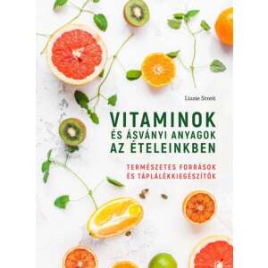 Vitaminok és ásványi anyagok az ételeinkben - Természetes források és táplálékkiegészítők 45493351 