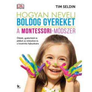 Hogyan nevelj boldog gyereket - A Montessori-módszer 45503252 Könyvek gyereknevelésről