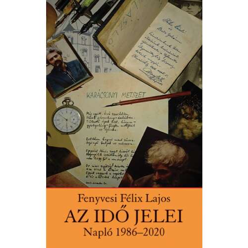 Fenyvesi Félix Lajos: Az idő jelei, magyar könyv, Napló 1986-2020 