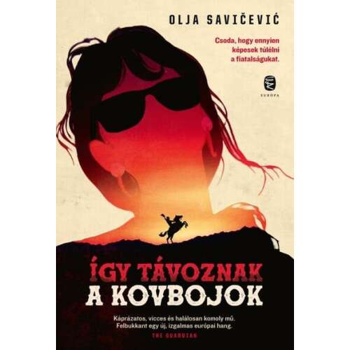 Így távoznak a kovbojok, Olja Savičević regénye, egy fiatalember története, aki visszatér szülővárosába, hogy kivizsgálja bátyja halálát - Szépirodalmi könyv és regény