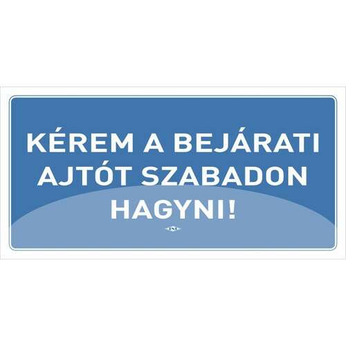 Kék információs tábla fehér felirattal: Kérem a bejárati ajtót szabadon hagyni!