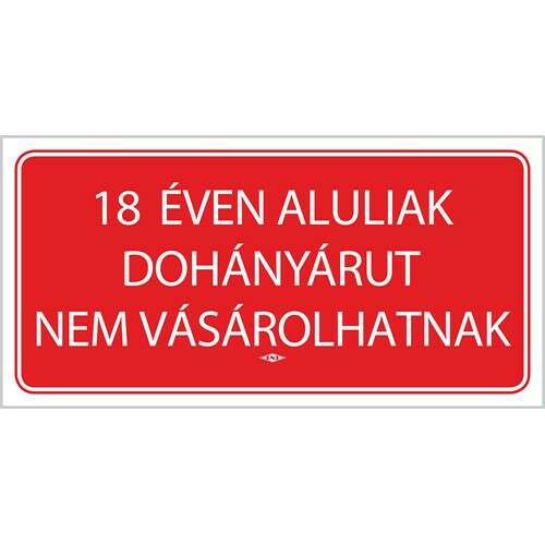 18 éven aluliak dohányárut nem vásárolhatnak tábla, 10x20 cm