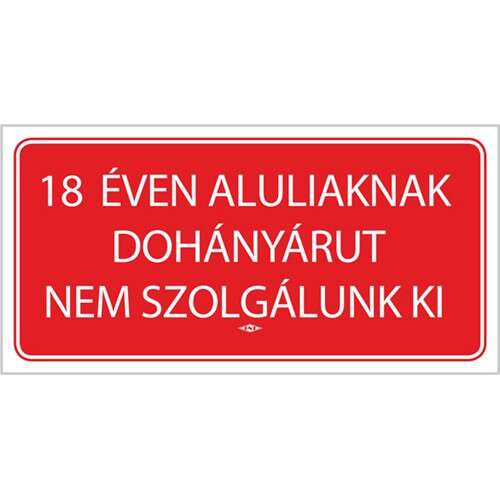 18 éven aluliaknak dohányárut nem szolgálunk ki