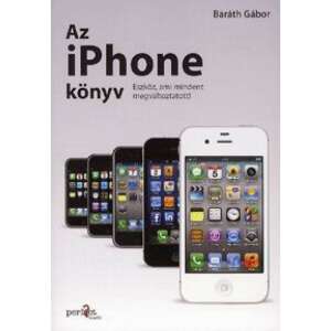 Az iPhone könyv, Baráth Gábor, könyv az iPhone-ról és annak funkcióiról - Szakkönyv