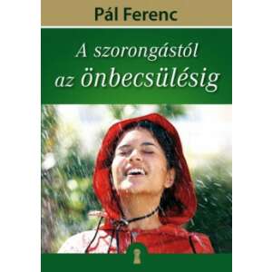 Pál Ferenc: A szorongástól az önbecsülésig könyv - Egészség & Életmód könyv