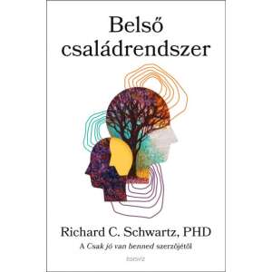 Belső Családrendszer könyvborító Richard C. Schwartz, PhD, a "Családrendszer" könyv szerzőjétől - Egészség & Életmód könyv