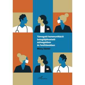 Támogató kommunikáció betegtájékoztató szövegekben és fordításukban, Mány Dániel - Szakkönyv