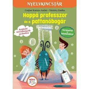 Hoppá professzor és a pattanóbogár, magyar nyelvtan gyakorlókönyv gyerekeknek, szórakoztató történettel és feladatokkal - Gyermek & Ifjúsági könyv