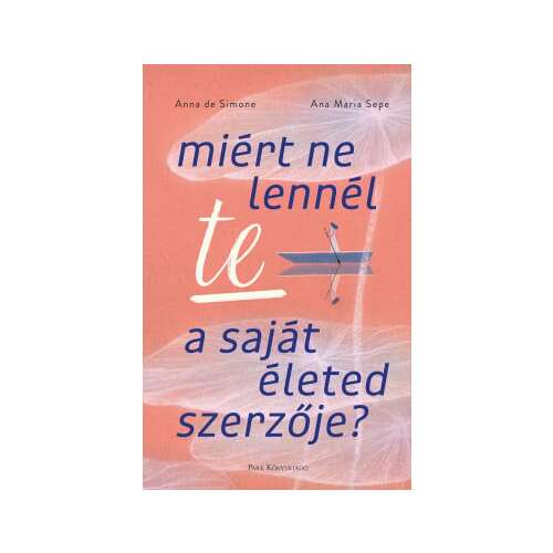 Miért ne lennél te a saját életed szerzője? könyv Anna de Simone és Ana Maria Sepe szerzőségében - Társadalomtudományi könyv