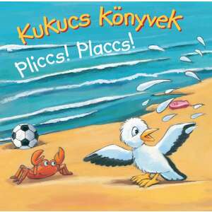 Kukucs Könyvek - Pliccs! Placcs! 103025973 - Gyermek & Ifjúsági könyv
