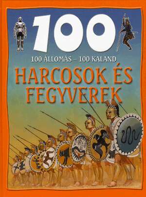 100 állomás 100 kaland - Harcosok és fegyverek