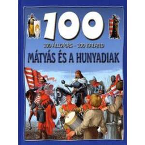 100 állomás 100 kaland - Mátyás és a Hunyadiak 46336094 