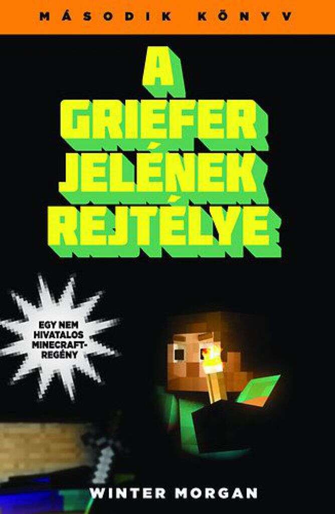 A griefer jelének rejtélye - Egy nem hivatalos Minecraft-regény -...