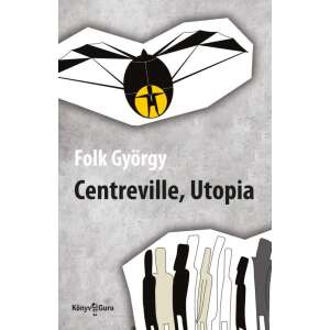 Folk György: Centreville, Utopia, Sci-Fi regény - Sci-Fi könyv