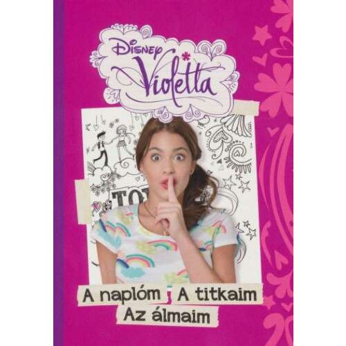 Disney Violetta - A naplóm a titkaim az álmaim 46839184