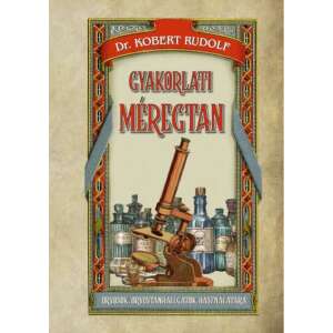 Gyakorlati Méregtan Dr. Kobert Rudolf - Gyakorlati útmutató a toxikológiához orvosok és gyógyszerészek számára - Szakkönyv