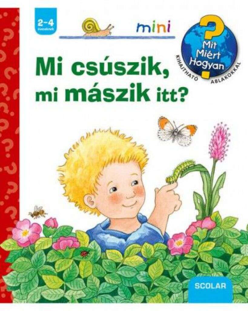 Mi csúszik mi mászik itt? - Mit? Miért? Hogyan? - Mit? Miért? Hogyan?