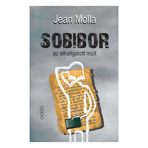 Sobibor: Az elhallgatott múlt, Jean Molla regényének borítója - Szépirodalmi könyv és regény