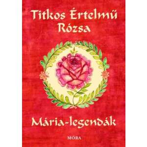 Titkos értelmű rózsa - Mária legendák 34773738 Ifjúsági könyvek