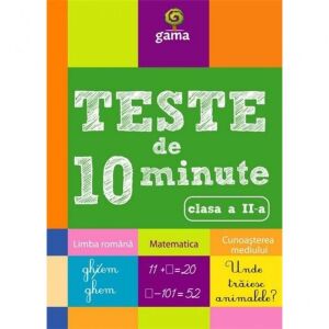 Gama - Teste de 10 Minute - Clasa a II-a 145864201 - Cărți