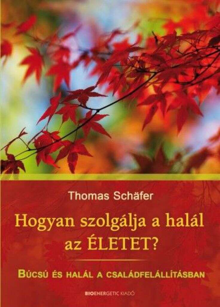Hogyan szolgálja a halál az életet? - Búcsú és halál a családfelá...