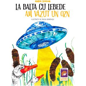 La balta cu lebede am vazut un OZN, Anda Simion (At the Pond with Swans I Saw a UFO, Anda Simion) - in Romanian language