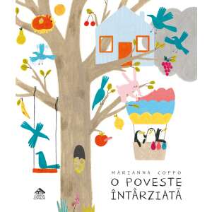 O poveste intarziata - de Marianna Coppo, illustrated children's book cover featuring a tree with a house, a hot air balloon, and various animals - Book