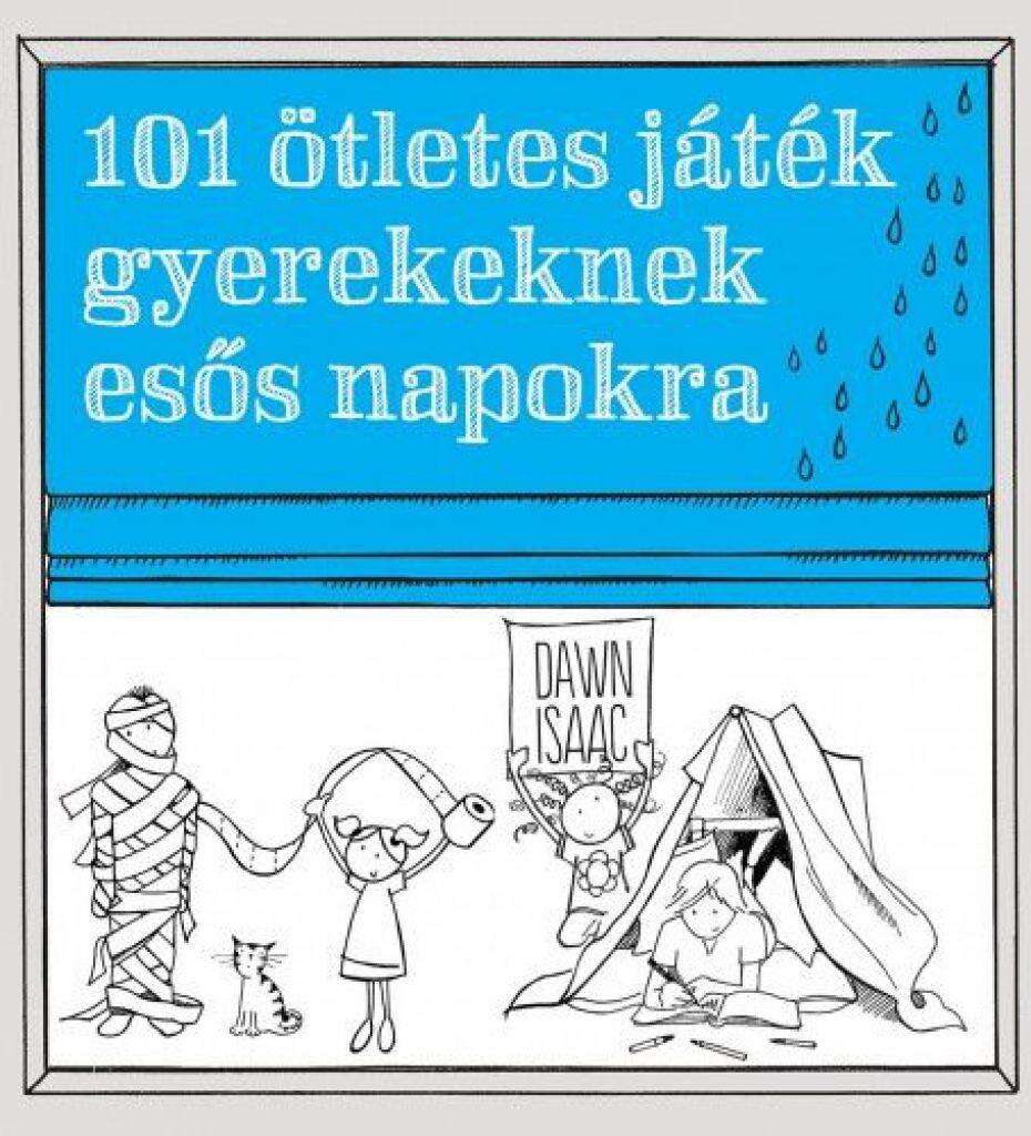 101 ötletes játék gyerekeknek esős napokra