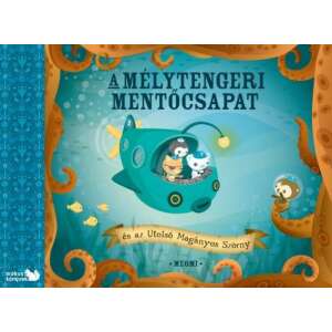A Mélytengeri Mentőcsapat és az Utolsó Magányos Szörny 45497034 Gyermek könyvek - Mentő