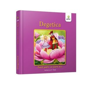 Degetica - Povesti pentru cei foarte mici 138380474 - Cărți