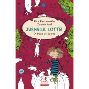 Jurnalul Lottei: O droaie de iepurasi. Alice Pantermuller , Daniela Kohl (Lotta's Diary: A Bunch of Bunnies) - in Romanian language