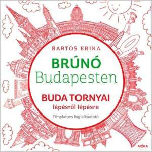 Buda tornyai lépésről lépésre - Brúnó Budapesten 1. 45500245 Gyermek könyv