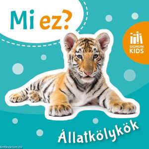 Mi ez? - Állatkölykök könyv, a borítón egy kis tigris, tanulj az állatokról, kisgyermekeknek, kartonkötés, keménytáblás, 14 oldal, 100x100mm - Gyermek & Ifjúsági könyv