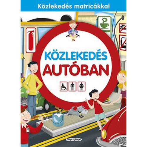 Közlekedés autóban matricás foglalkoztató füzet borító. Tanuld meg a közlekedési szabályokat matricákkal. - Gyermek könyv
