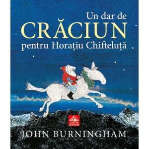 Un dar de Craciun pentru Horatiu Chifteluta book cover by John Burningham - Book