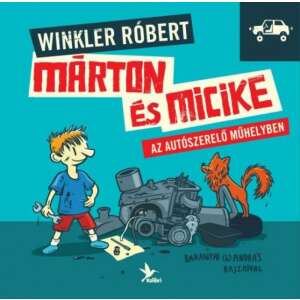 Márton és Micike az autószerelő műhelyben 45499691 Gyermek könyvek - Autó