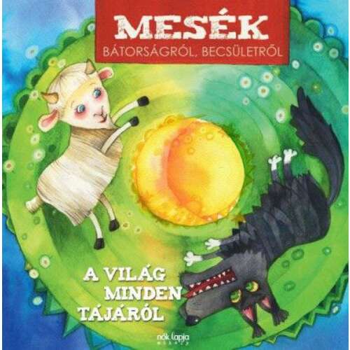 Mesék Bátorságról Becsületről: A világ minden tájáról - Gyermek könyv a bátorságról és a becsületről, bárány és farkas illusztrációkkal - Mesekönyv