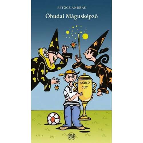 Óbudai Mágusképző, András Petocz gyermekkönyv a mágiáról és a fociról - Gyermek könyv