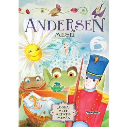 Csodaszép altatómesék - Andersen meséi könyv borítója, rajzokkal egy békáról, egy hercegnőről, egy katonáról és egy margarétáról - Gyermek könyv