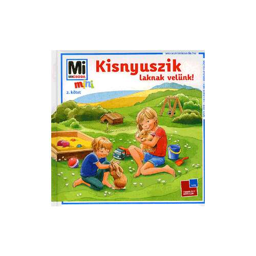 Mi MICSODA mini könyv, Kisnyuszik laknak velünk!, gyerekeknek szóló könyv nyuszikról, illusztrált könyv