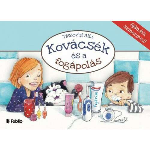 Tisóczi Aliz - Kovácsék és a fogápolás - Gyermek Könyv