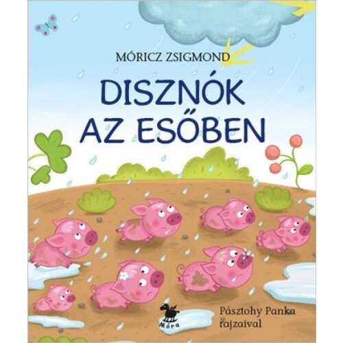 Móricz Zsigmond - Disznók az esőben - Gyermekvers Lapozó - Pásztohy Panka illusztrációival