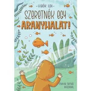 Vibók Ildi gyerekkönyv egy aranyhalat szerető kisgyerekről, Mayer Tamás illusztrációival - Gyermek & Ifjúsági könyv