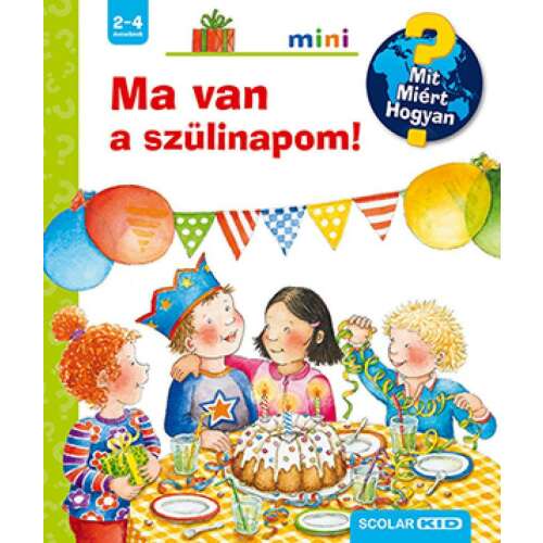 Scolar Kid - Ma van a születésnapom! - Szülinapi történet - 2-4 éveseknek