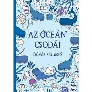 Az óceán csodái - Bűvös színező, színezőkönyv, tengeri állatokkal és tengeri élőlényekkel - Gyermek & Ifjúsági könyv