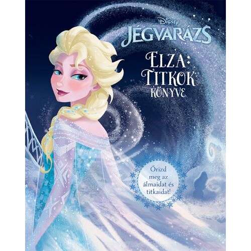 Disney Jégvarázs - Elza: Titkok könyve