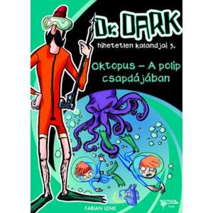 Oktopus - A polip csapdájában - Dr. Dark hihetetlen kalandjai 3. 45489114 Ifjúsági könyvek - Polip