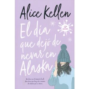 Alice Kellen: 'A nap, amikor abbahagyott a hóesés Alaszkában' könyvborító. Egy lebilincselő romantikus regény. - Titania